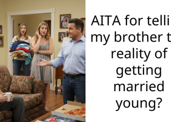 AITA for telling my brother the reality of getting married young?