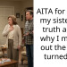 AITA for telling my sister the truth about why I moved out the day I turned 18?