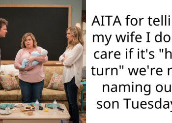 AITA for telling my wife I don’t care if it’s “her turn” we’re not naming our son Tuesday?