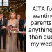 AITA for not wanting my parents to be anything more than guests in my wedding?