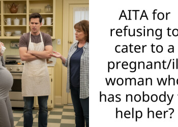 AITA for refusing to cater to a pregnant/ill woman who has nobody to help her?