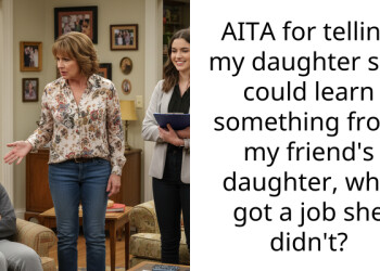 AITA for telling my daughter she could learn something from my friend’s daughter, who got a job she didn’t?