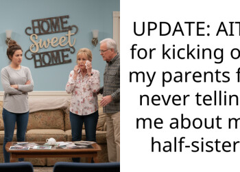 UPDATE: AITA for kicking out my parents for never telling me about my half-sister