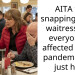 AITA for snapping at the waitress that everyone is affected in this pandemic, not just her?