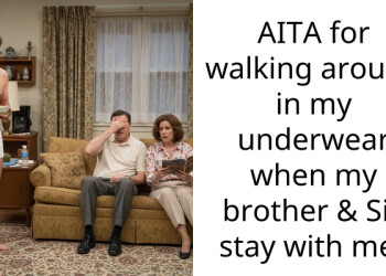 AITA for walking around in my underwear when my brother & SiL stay with me?