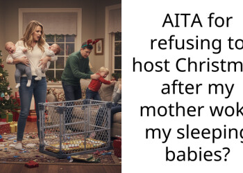 AITA for refusing to host Christmas after my mother woke my sleeping babies?