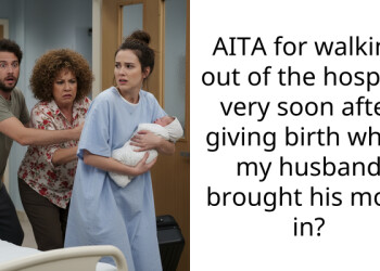 AITA for walking out of the hospital very soon after giving birth when my husband brought his mom in?