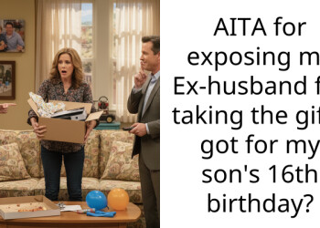 AITA for exposing my Ex-husband for taking the gift I got for my son’s 16th birthday?
