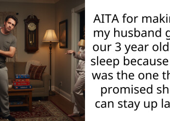 AITA for making my husband get our 3 year old to sleep because he was the one that promised she can stay up late