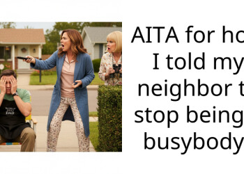 AITA for how I told my neighbor to stop being a busybody?