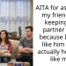 Redditor Shocked After Discovering That Her BFF’s Partner Doesn’t Like Her