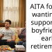 AITA for not wanting to support my boyfriend’s early retirement?