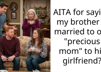 AITA for saying my brother is married to our “precious mom” to his girlfriend?