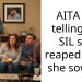 AITA for telling my SIL she reaped what she sowed?