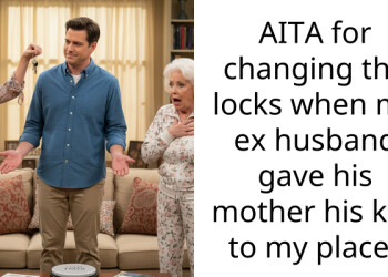 AITA for changing the locks when my ex husband gave his mother his key to my place?