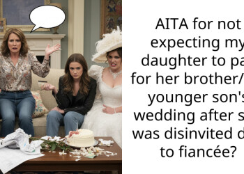 AITA for not expecting my daughter to pay for her brother/my younger son’s wedding after she was disinvited due to fiancée?