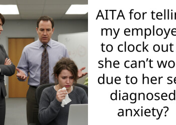 Manager Tells Worker To Clock Out If She Couldn’t Work Due To Her Self-Diagnosed Anxiety, Asks If They’re Wrong