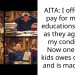 AITA: I offered to pay for my kids’ educations as long as they agreed to my conditions. Now one of my kids owes over 50k and is mad at me.