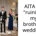 AITA for “ruining” my brother’s wedding?