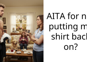 AITA for not putting my shirt back on?