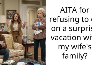 Redditor Refuses To Go On His Wife’s Surprise Vacation Because Her Family Will Be There