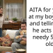 AITA for yelling at my boyfriend and telling him he acts like a needy 5 year old