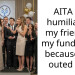 AITA for humiliating my friend at my fundraiser because she outed me?