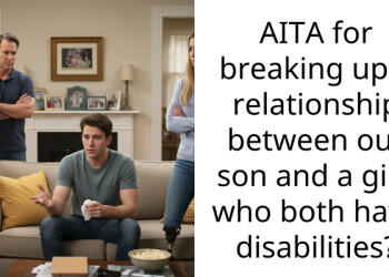AITA for breaking up a relationship between our son and a girl, who both have disabilities?