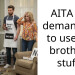 AITA for demanding to use my brothers stuff?