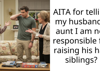 AITA for telling my husband’s aunt I am not responsible for raising his half siblings?