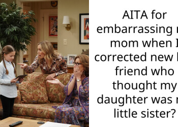 Man Corrects His Mom’s New Friend Who Thought His Daughter Was His Little Sister, Mom Accuses Him Of Embarra*sing Her