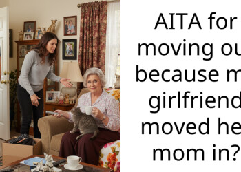 AITA for moving out because my girlfriend moved her mom in?