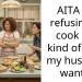 AITA for refusing to cook the kind of food my husband wants?