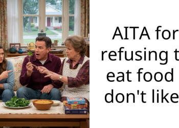 AITA for refusing to eat food I don’t like?