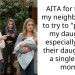 AITA for telling my neighbors not to try to “parent” my daughter especially since their daughter is a single teen mom?