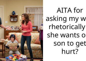 AITA for asking my wife rhetorically if she wants our son to get hurt?