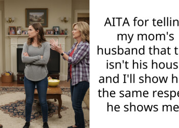 AITA for telling my mom’s husband that this isn’t his house and I’ll show him the same respect he shows me?