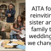 AITA for not reinviting my sister and her family to my wedding after we changed it?