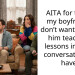 AITA for telling my boyfriend I don’t want to hear him teach me lessons in every conversation we have?