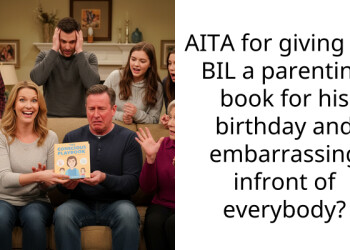 AITA for giving my BIL a parenting book for his birthday and embarra*sing infront of everybody?