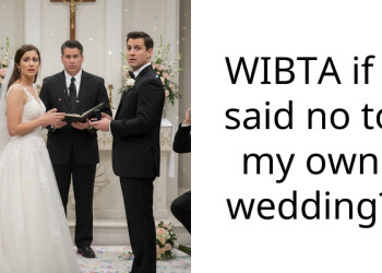 WIBTA if I said no to my own wedding?