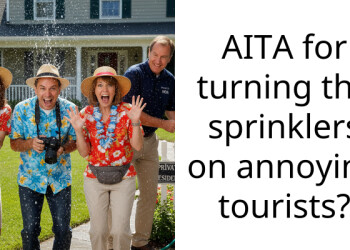 AITA for turning the sprinklers on annoying tourists?