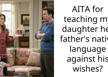 AITA for teaching my daughter her father’s native language against his wishes?