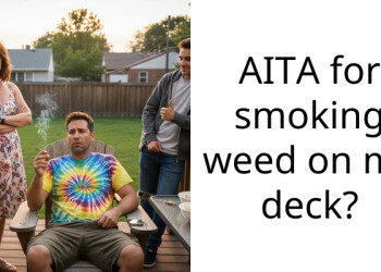 AITA for smoking weed on my deck?