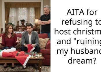 AITA for refusing to host christmas and “ruining” my husbands dream?