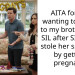 AITA for not wanting to speak to my brother and SIL after SIL said I stole her spotlight by getting pregnant?