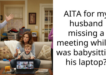 AITA for my husband missing a meeting while I was babysitting his laptop?
