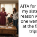 AITA for telling my sister the reason why no one wants her at the family trips?