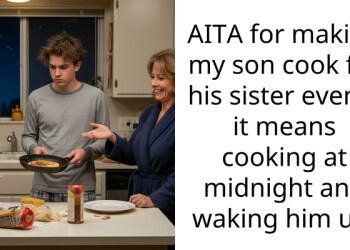 AITA for making my son cook for his sister even if it means cooking at midnight and waking him up.