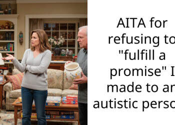 AITA for refusing to “fulfill a promise” I made to an autistic person?